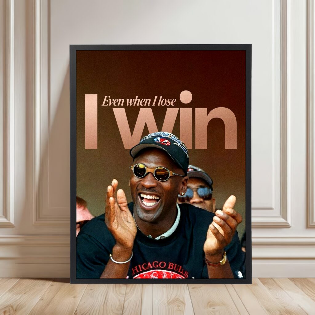 Even When I Lose I Win - Michael Jordan